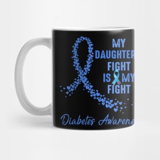 My Daughter's Fight Is My Fight Type 1 Diabetes Awareness Mug